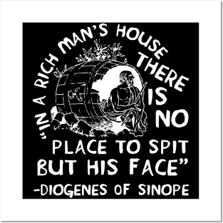 In A Rich Man's House There Is No Place To Spit But His Face - Diogenes of Sinope, Quote, Philosopher Posters and Art